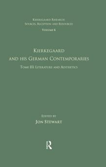 Volume 6 Tome III: Kierkegaard and His German Contemporaries - Literature and Aesthetics