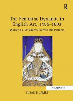 Feminine Dynamic in English Art 1485–1603