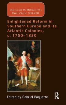 Enlightened Reform in Southern Europe and its Atlantic Colonies c. 1750-1830