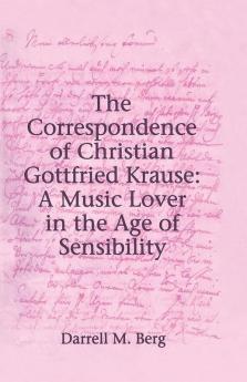 Correspondence of Christian Gottfried Krause: A Music Lover in the Age of Sensibility