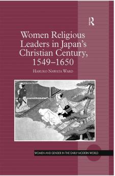 Women Religious Leaders in Japan's Christian Century 1549-1650