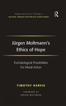 Jürgen Moltmann's Ethics of Hope