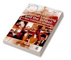 Music Informal Learning and the School: A New Classroom Pedagogy