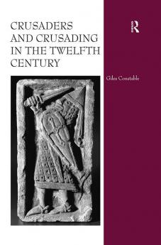Crusaders and Crusading in the Twelfth Century