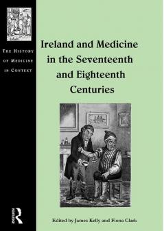 Ireland and Medicine in the Seventeenth and Eighteenth Centuries