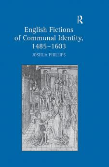 English Fictions of Communal Identity 1485–1603