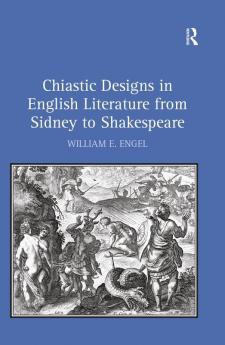 Chiastic Designs in English Literature from Sidney to Shakespeare