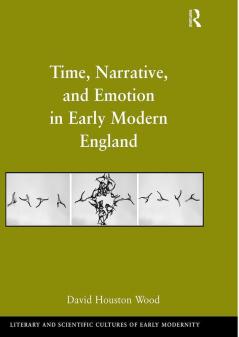 Time Narrative and Emotion in Early Modern England