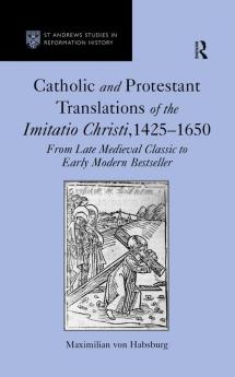 Catholic and Protestant Translations of the Imitatio Christi 1425–1650