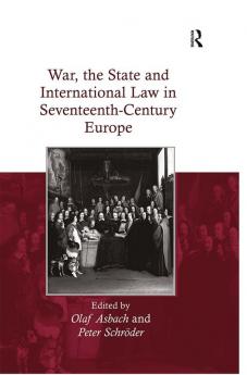 War the State and International Law in Seventeenth-Century Europe