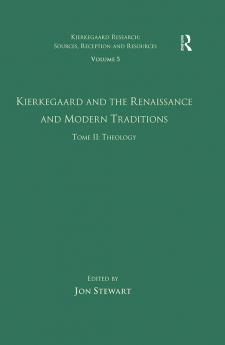 Volume 5 Tome II: Kierkegaard and the Renaissance and Modern Traditions - Theology