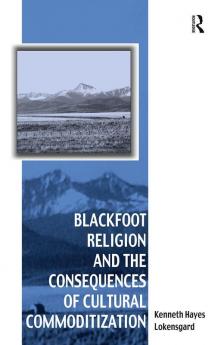 Blackfoot Religion and the Consequences of Cultural Commoditization