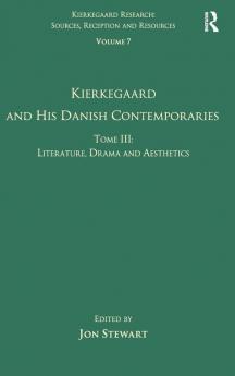 Volume 7 Tome III: Kierkegaard and His Danish Contemporaries - Literature Drama and Aesthetics
