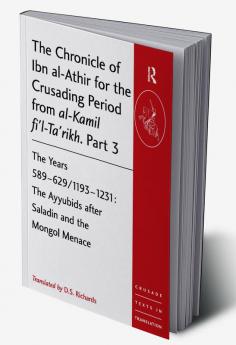 Chronicle of Ibn al-Athir for the Crusading Period from al-Kamil fi'l-Ta'rikh. Part 3