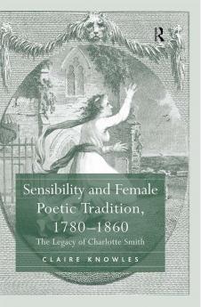 Sensibility and Female Poetic Tradition 1780–1860