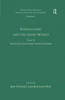 Volume 2 Tome II: Kierkegaard and the Greek World - Aristotle and Other Greek Authors