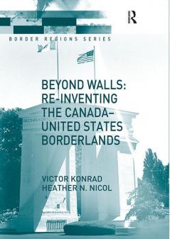 Beyond Walls: Re-inventing the Canada-United States Borderlands