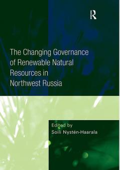 Changing Governance of Renewable Natural Resources in Northwest Russia