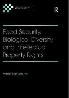Food Security Biological Diversity and Intellectual Property Rights
