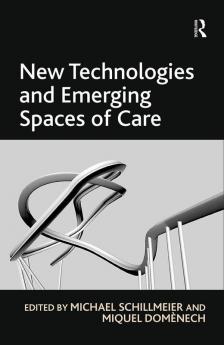 New Technologies and Emerging Spaces of Care