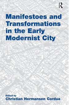 Manifestoes and Transformations in the Early Modernist City