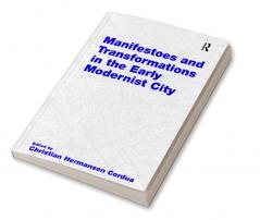 Manifestoes and Transformations in the Early Modernist City