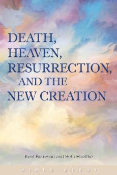 Death Heaven Resurrection and the New Creation
