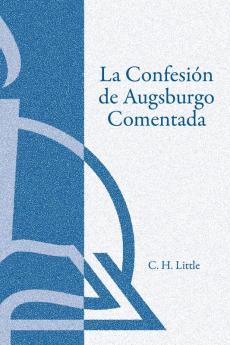 La Confesi��n de Augsburgo Comentada (The Augsburg Confession Explained or Commented)