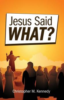 Jesus Said What?