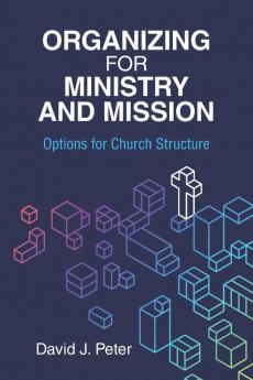 Organizing for Ministry and Mission
