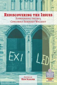 Rediscovering the Issues Surrounding the 1974 Concordia Seminary Walkout