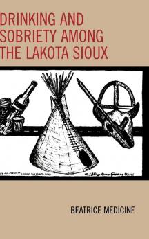 Drinking and Sobriety among the Lakota Sioux