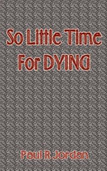 So Little Time for Dying