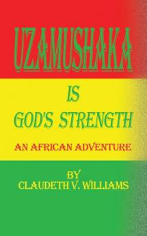 Uzamushaka is God's Strength