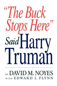 The Buck Stops Here Said Harry Truman