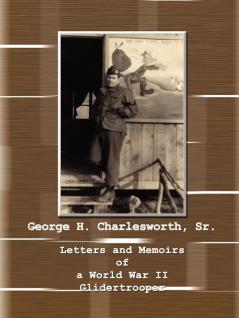 Letters and Memoirs of a World War II Glidertrooper