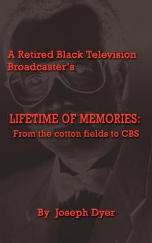 A Retired Black Television Broadcaster's LIFETIME OF MEMORIES