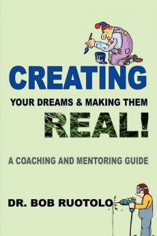 Creating Your Dreams & Making Them Real!