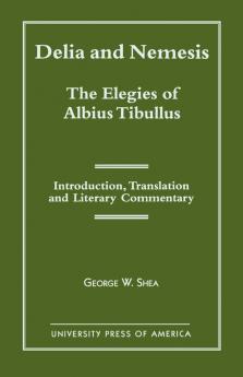 Delia and Nemesis - The Elegies of Albius Tibullus