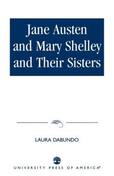 Jane Austen and Mary Shelley and Their Sisters