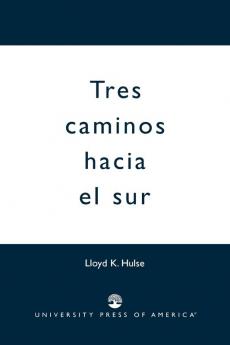 Tres Caminos Hacia el Sur