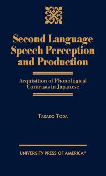 Second Language Speech Perception and Production