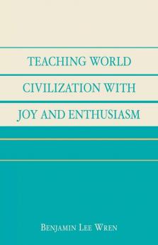 Teaching World Civilization With Joy and Enthusiasm
