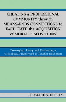 Creating a Professional Community through Means-Ends Connections to Facilitate the Acquisition of Moral Disposition