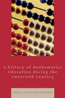 History of Mathematics Education during the Twentieth Century