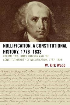 Nullification A Constitutional History 1776-1833
