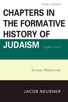 Chapters in the Formative History of Judaism Eighth Series