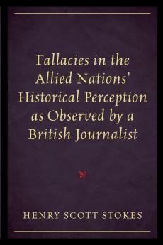 Fallacies in the Allied Nations' Historical Perception as Observed by a British Journalist