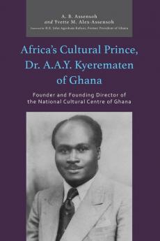 Africa's Cultural Prince Dr. A.A.Y. Kyerematen of Ghana