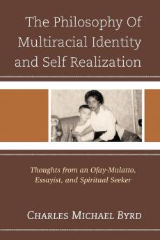 The Philosophy of Multiracial Identity and Self Realization